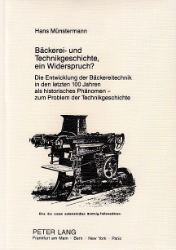 Bäckerei- und Technikgeschichte, ein Widerspruch?