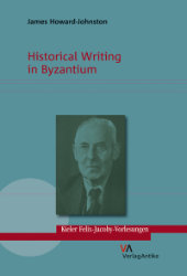 Historical Writing in Byzantium - Howard-Johnston, James