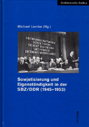 Sowjetisierung und Eigenständigkeit in der SBZ/DDR (1945-1953)