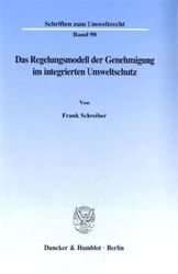 Das Regelungsmodell der Genehmigung im integrierten Umweltschutz