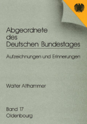 Abgeordnete des Deutschen Bundestages. Aufzeichnungen und Erinnerungen; Band 16: Walter Althammer