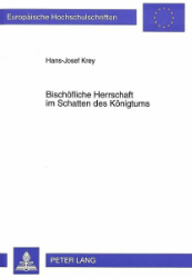 Bischöfliche Herrschaft im Schatten des Königtums