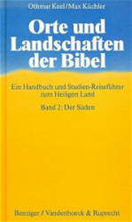 Orte und Landschaften der Bibel. Band 2: Der Süden - Keel, Othmar/Max Küchler
