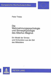 Die Wahrnehmungspsychologie und Sinnesphysiologie des Albertus Magnus