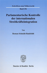 Parlamentarische Kontrolle der internationalen Streitkräfteintegration - Schmidt-Radefeldt, Roman