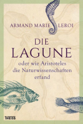 Die Lagune oder wie Aristoteles die Naturwissenschaften erfand