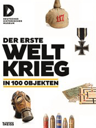 Der Erste Weltkrieg in 100 Objekten