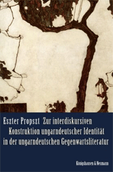 Zur interdiskursiven Konstruktion ungarndeutscher Identität in der ungarndeutschen Gegenwartsliteratur
