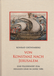 Von Konstanz nach Jerusalem: Eine Pilgerfahrt zum Heiligen Grab im Jahre 1486: Eine Pilgerfahrt zum Heiligen Grab im Jahre 1486. Die Karlsruher Handschrift