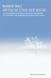 Kritische Ethik der Natur - Walz, Norbert