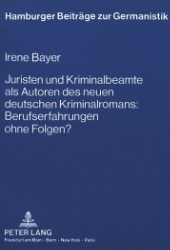 Juristen und Kriminalbeamte als Autoren des neuen deutschen Kriminalromans: Berufserfahrungen ohne Folgen?