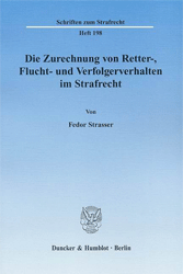 Die Zurechnung von Retter-, Flucht- und Verfolgerverhalten im Strafrecht