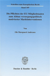 Die Pflichten der EU-Mitgliedstaaten zum Abbau versorgungspolitisch motivierter Marktinterventionen