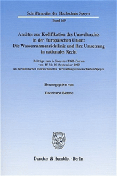 Ansätze zur Kodifikation des Umweltrechts in der Europäischen Union: Die Wasserrahmenrichtlinie und ihre Umsetzung in nationales Recht