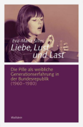 Liebe, Lust und Last - Silies, Eva-Maria