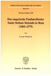 Das ungarische Paulinerkloster Santo Stefano Rotondo in Rom (1404-1579)