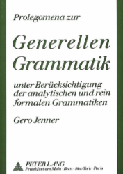 Prolegomena zur Generellen Grammatik unter Berücksichtigung der analytischen und rein formalen Grammatiken