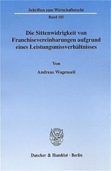 Die Sittenwidrigkeit von Franchisevereinbarungen aufgrund eines Leistungsmissverhältnisses