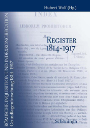Römische Inquisition und Indexkongregation. Grundlagenforschung: Register 1814-1917