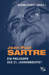 Jean-Paul Sartre - ein Philosoph des 21. Jahrhunderts?