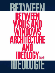 Between walls and windows - Architektur und Ideologie