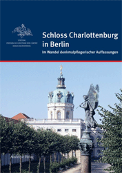 Schloss Charlottenburg in Berlin im Wandel denkmalpflegerischer Auffassungen