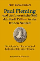 Paul Fleming und das literarische Feld der Stadt Tallinn in der Frühen Neuzeit