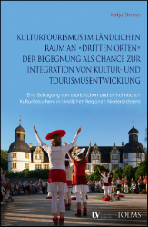 Kulturtourismus im ländlichen Raum an «dritten Orten» der Begegnung als Chance zur Integration von Kultur- und Tourismusentwicklung