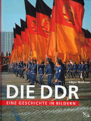 Die DDR. Eine Geschichte in Bildern - Wolfrum, Edgar
