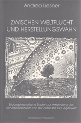 Zwischen Weltflucht und Herstellungswahn - Liesner, Andrea