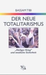 Der neue Totalitarismus - Tibi, Bassam