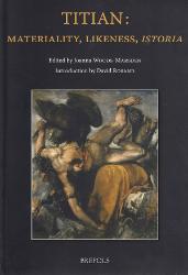 Titian: Materiality, Likeness, 'Istoria'