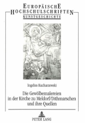 Die Gewölbemalereien in der Kirche zu Meldorf/Dithmarschen und ihre Quellen