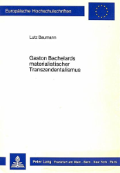 Gaston Bachelards materialistischer Transzendentalismus
