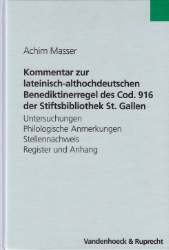 Kommentar zur lateinisch-althochdeutschen Benediktinerregel des Cod. 916 der Stiftsbibliothek St. Gallen