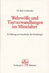 Über die Wehrwölfe und Tierverwandlungen im Mittelalter