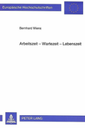 Arbeitszeit - Wartezeit - Lebenszeit