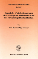 Empirische Wirtschaftsforschung als Grundlage für unternehmerisches und wirtschaftspolitisches Handeln