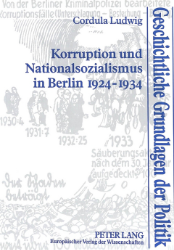 Korruption und Nationalsozialismus in Berlin 1924-1934 - Ludwig, Cordula