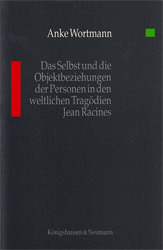 Das Selbst und die Objektbeziehungen der Personen in den weltlichen Tragödien Jean Racines