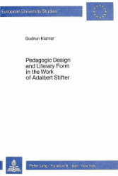 Pedagogic Design and Literary Form in the Work of Adalbert Stifter