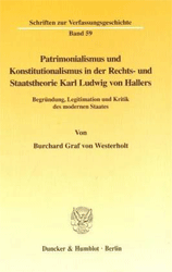 Patrimonialismus und Konstitutionalismus in der Rechts- und Staatstheorie Karl Ludwig von Hallers