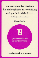 Die Bedeutung der Theologie für philosophische Theoriebildung und gesellschaftliche Praxis