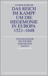 Das Reich im Kampf um die Hegemonie in Europa 1521-1648