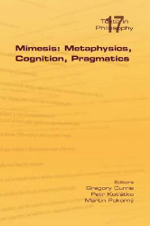 Mimesis: Metaphysics, Cognition, Pragmatics