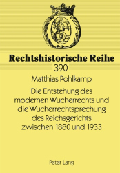 Die Entstehung des modernen Wucherrechts und die Wucherrechtsprechung des Reichsgerichts zwischen 1880 und 1933