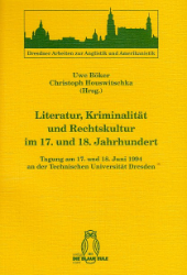 Literatur, Kriminalität und Rechtskultur im 17. und 18. Jahrhundert