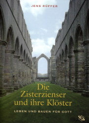 Die Zisterzienser und ihre Klöster - Rüffer, Jens