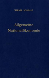 Allgemeine Nationalökonomie - Sombart, Werner