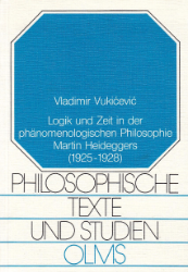 Logik und Zeit in der phänomenologischen Philosophie Martin Heideggers (1925 - 1928)